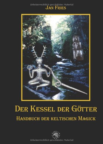 - Der Kessel der Götter: Handbuch der keltischen Magick