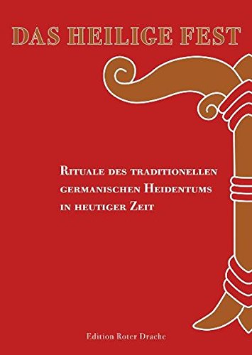  - Das Heilige Fest: Rituale des traditionellen germanischen Heidentums in heutiger Zeit
