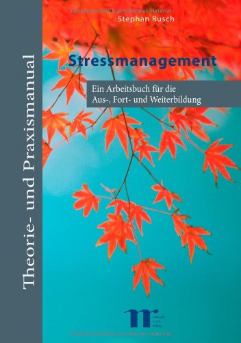  - Stressmanagement: Ein Arbeitsbuch für die Aus-, Fort- und Weiterbildung