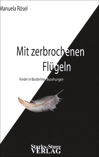 - Mit zerbrochenen Flügeln: Kinder in Borderline-Beziehungen