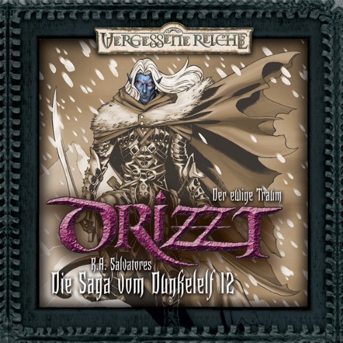 Drizzt - Der ewige Traum (Die Saga vom Dunkelelf, Teil 12)