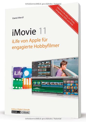 - iMovie '11: iLife 11 von Apple für engagierte Hobbyfilmer, mit Informationen zu iDVD, iPhoto, iWeb und GarageBand