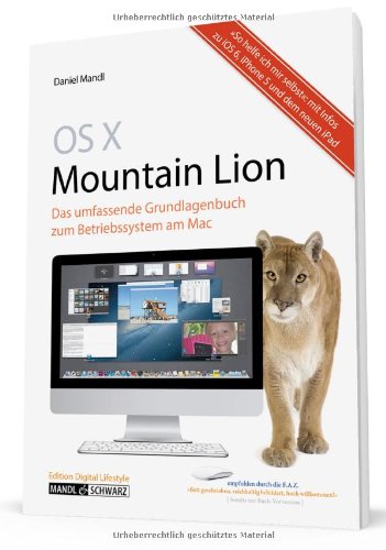 - OS X 10.8 Mountain Lion : das umfassende Grundlagenbuch zum Betriebssystem am Mac / mit Infos zur iCloud und iOS 6 und zur Zusammenarbeit mit iPhone ... Tipps zur Zusammenarbeit mit iPhone und iPad
