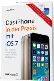  - Das iPad in der Praxis mit iOS 7 - E-Mail, Internet, Musik, Bilder & Filme umfassend erklärt / für das neue iPad Air, iPad mini mit Retina Display und alle aktuellen iPad-Modelle ab der 2. Generation