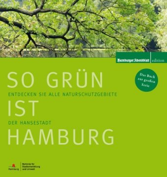  - So grün ist Hamburg: Entdecken Sie alle Naturschutzgebiete der Hansestadt