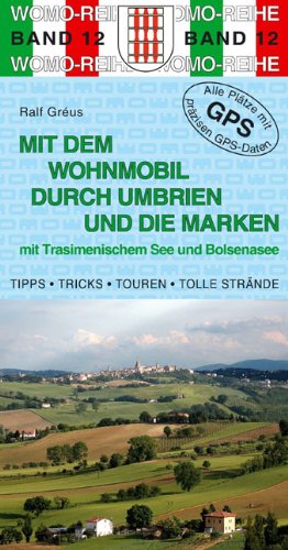  - Mit dem Wohnmobil durch Umbrien und die Marken: Mit Trasimenischem See und Bolsena-See