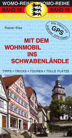  - Mit dem Wohnmobil ins Schwabenländle: Die Anleitung für einen Erlebnisurlaub