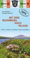  - Mit dem Wohnmobil nach Irland: Die Anleitung für einen Erlebnisurlaub. Tipps, Tricks, Touren, Tolle Strände