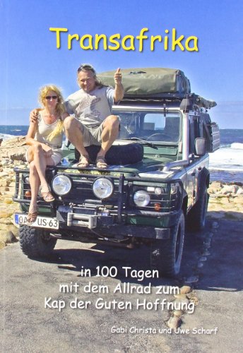 - Transafrika, in 100 Tagen mit dem Allrad zum Kap der Guten Hoffnung