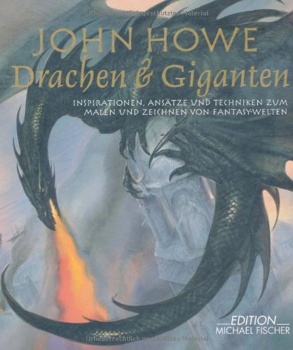  - Drachen und Giganten: Inspirationen, Ansätze und Techniken zum Malen und Zeichnen von Fantasy-Welten