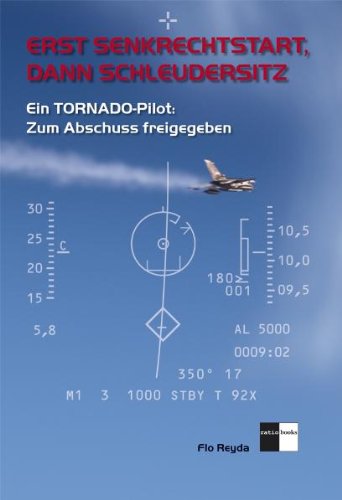- Erst Senkrechtstart, dann Schleudersitz: Ein TORNADO-Pilot: Zum Abschuss freigegeben