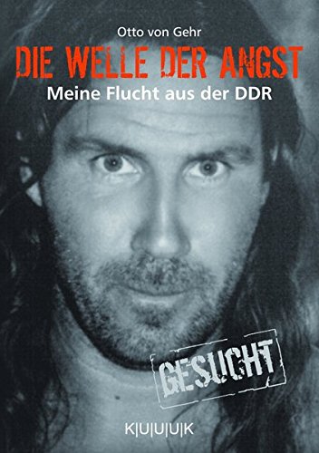  - Die Welle der Angst: Meine Flucht aus der DDR