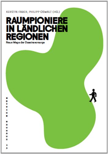 - Raumpioniere in ländlichen Regionen. Neue Wege der Daseinsvorsorge