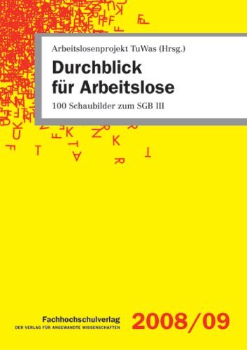 Arbeitslosenprojekt TuWas (HG) - Durchblick für Arbeitslose: 100 Schaubilder zum SGB III