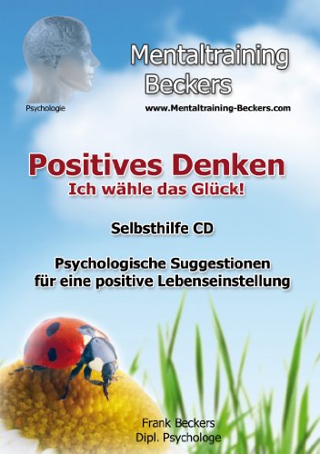 - Hörbuch: NEUauflage Positives Denken - Ich wähle das Glück! Psychologische Suggestionen für eine positive Lebenseinstellung - entdecke die Kraft der Gedanken (Hypnose CD)