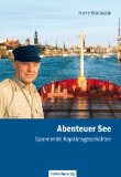  - Abenteuer See III. Spannende Seemannsgeschichten