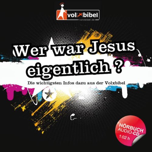  - Volxbibel Hörbuch - Wer war Jesus eigentlich?: Die wichtigsten Infos dazu aus der Volxbibel