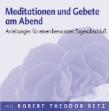 Betz , Robert Theodor - Meditationen für den Alltag - Zwei geführte Meditationen für Herzöffnung und spirituelles Wachstum