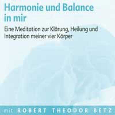 - Harmonie und Balance in mir - Meditations-CD: Eine Meditation zur Klärung, Heilung und Integration meiner vier Körper. Meditations-CD