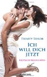  - Ich will dich jetzt und hier | Erotische Geschichten: Sex, Leidenschaft, Erotik und Lust
