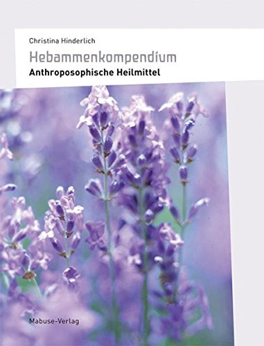  - Hebammenkompendium: Anthroposophische Heilmittel
