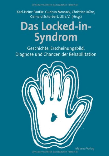 - Das Locked-in-Syndrom: Geschichte, Erscheinungsbild, Diagnose und Chancen der Rehabilitation