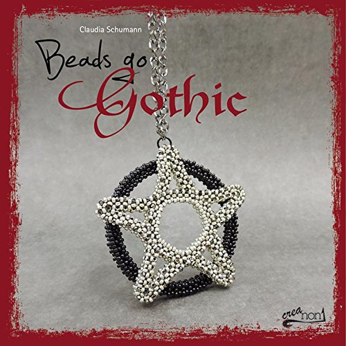 - Beads go Gothic: Dunkel romantische Fädeleien aus Glasperlen