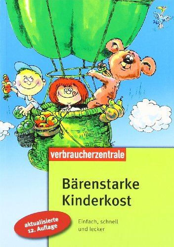 - Bärenstarke Kinderkost: Einfach, schnell und lecker. Mit 100 kinderleichten Rezepten