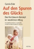  - Auf der Suche nach dem verlorenen Glück: Gegen die Zerstörung unserer Glücksfähigkeit in der frühen Kindheit