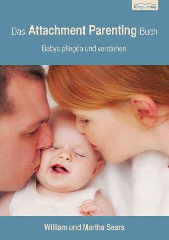 - Das Attachment Parenting Buch: Babys pflegen und verstehen