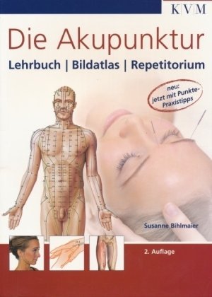  - Die Akupunktur: Lehrbuch, Bildatlas, Repetitorium