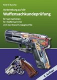  - Fachkundeprüfung nach dem Sprengstoffgesetz: Für Wiederlader, Schwarzpulverschützen und Böllerschützen