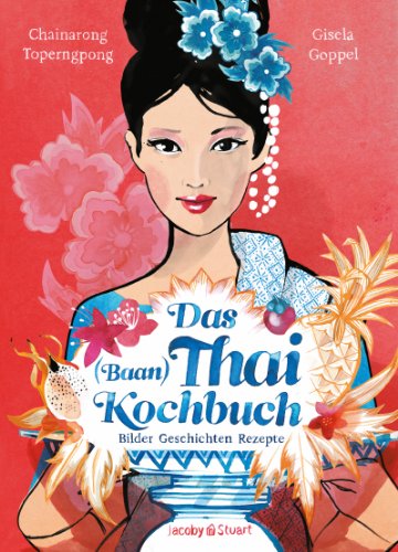  - Das Thai-Kochbuch: Bilder Geschichten Rezepte