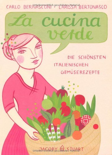  - La cucina verde: Die schönsten italienischen Gemüserezepte