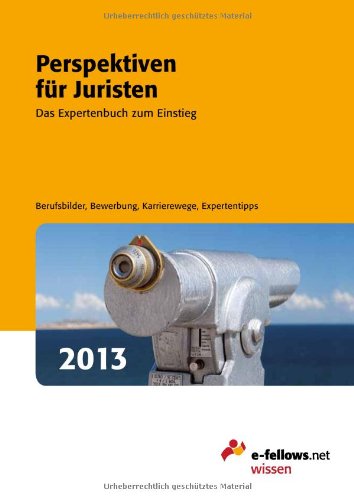 - Perspektiven für Juristen 2013: Das Expertenbuch zum Einstieg