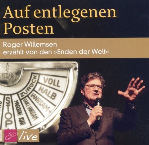 - Auf entlegenen Posten: Roger Willemsen erzählt von den »Enden der Welt«