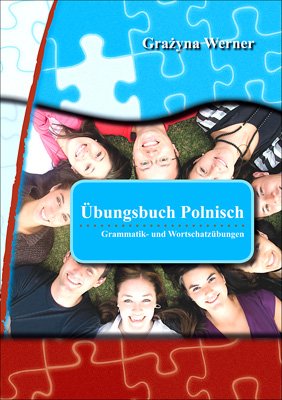  - Übungsbuch Polnisch: Grammatik- und Wortschatzübungen