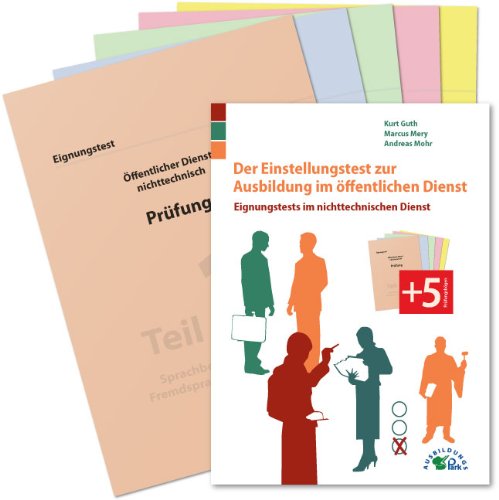 - Der Einstellungstest zur Ausbildung im öffentlichen Dienst: Eignungstests im nichttechnischen Dienst. Mit Prüfungsmappe und 5 Prüfungsbögen