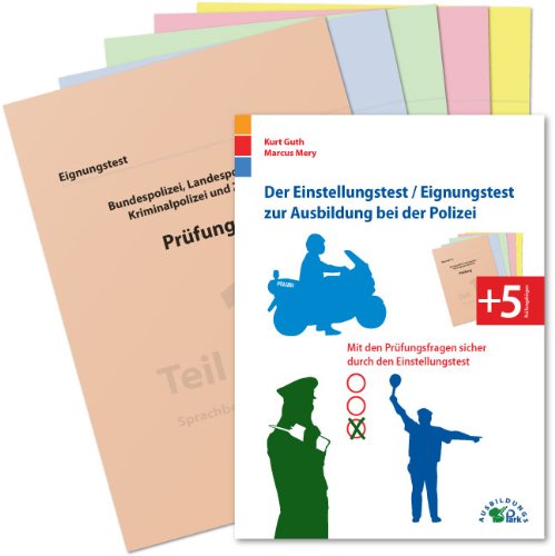 - Der Eignungstest / Einstellungstest zur Ausbildung bei der Polizei: Mit den Prüfungsfragen sicher durch den Einstellungstest