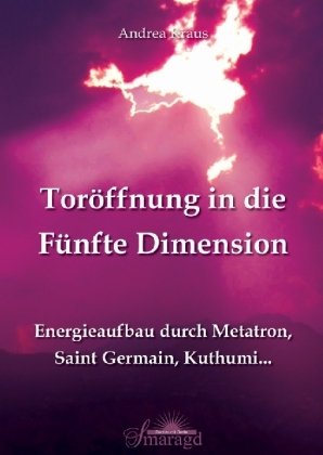 - Toröffnung in die Fünfte Dimension: Energieaufbau durch Metatron, Saint Germain, Kuthumi ...