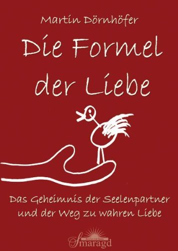  - Die Formel der Liebe: Das Geheimnis der Seelenpartner und der Weg zur wahren Liebe