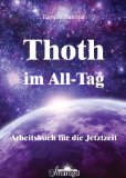  - Thoth: Das Kristall-Chakra. Die kosmische Toröffnung der höchsten Energie in dir