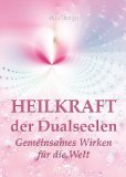  - Heilkraft der Dualseelen: Meditationen