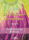  - Lichtkörpersymptome Band 1: Du bist nicht krank, du steigst auf!