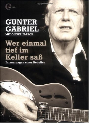  - Wer einmal tief im Keller saß: Erinnerungen eines Rebellen