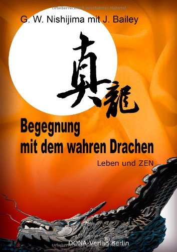  - Begegnung mit dem wahren Drachen: Leben und Zen