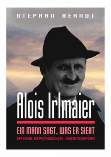 - Alois Irlmaier: Ein Mann sagt, was er sieht