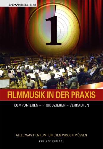  - Filmmusik in der Praxis: Komponieren - Produzieren - Verkaufen