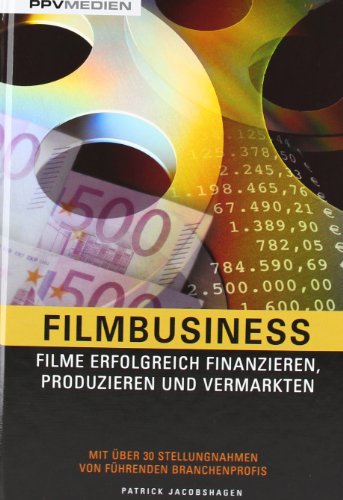 - Filmbusiness: Filme erfolgreich Finanzieren, Produzieren und Vermarkten