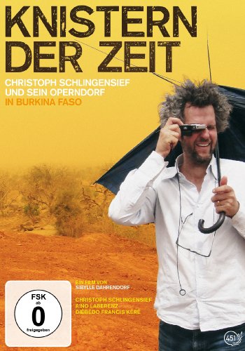  - Knistern der Zeit - Christoph Schlingensief und sein Operndorf in Burkina Faso